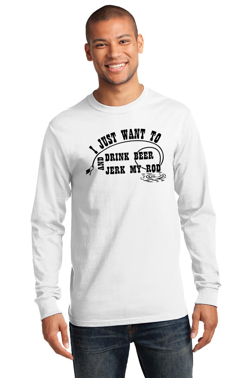 mens i want to drink beer jerk rod l/s tee fishing country sex