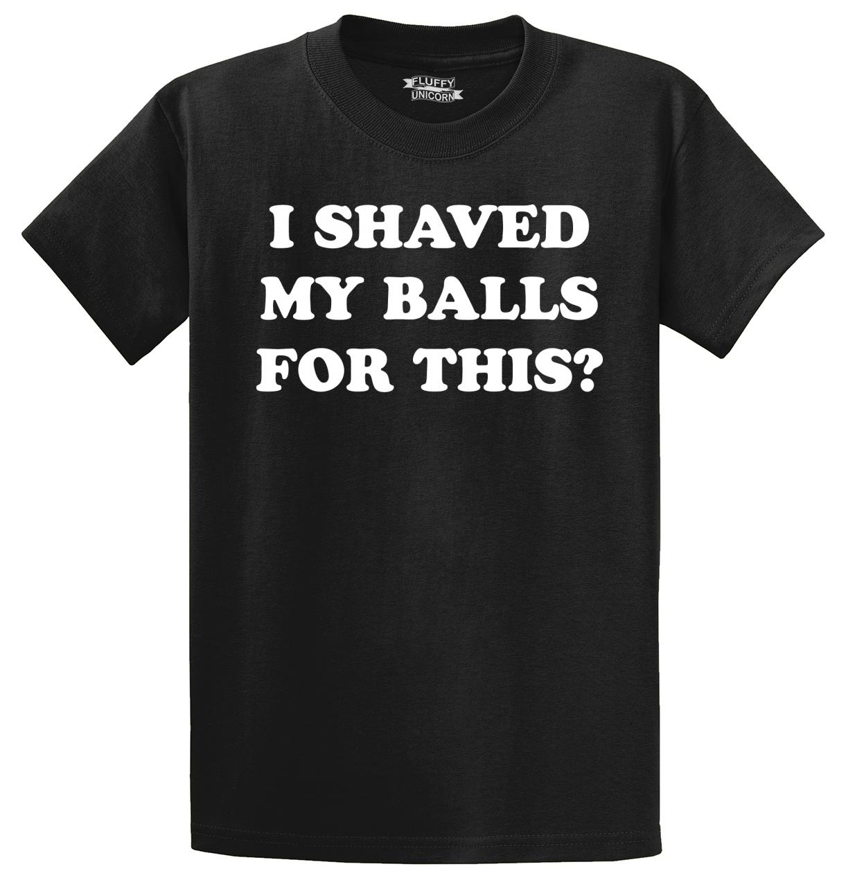 t shirt i shaved my balls for this