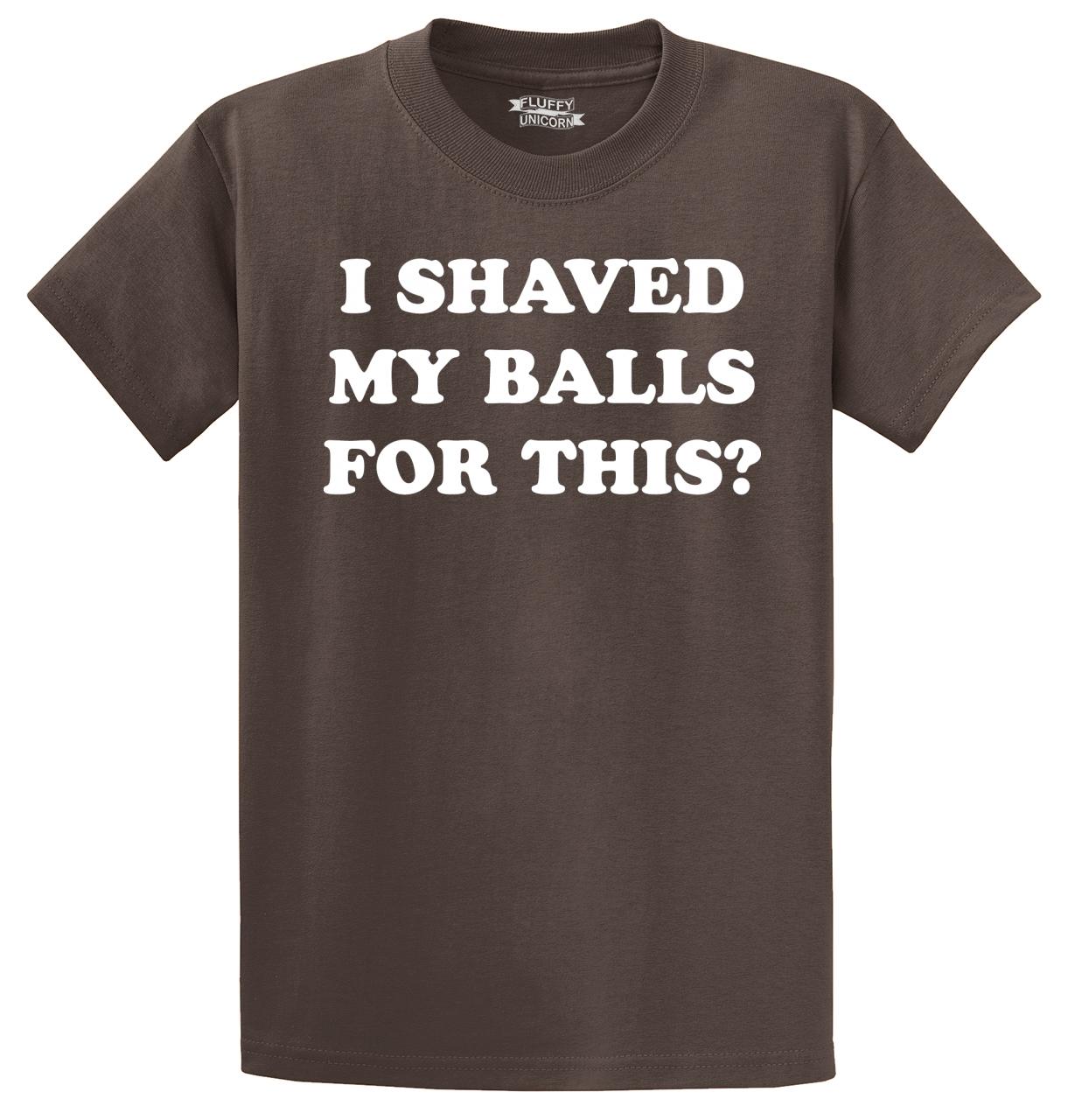 t shirt i shaved my balls for this