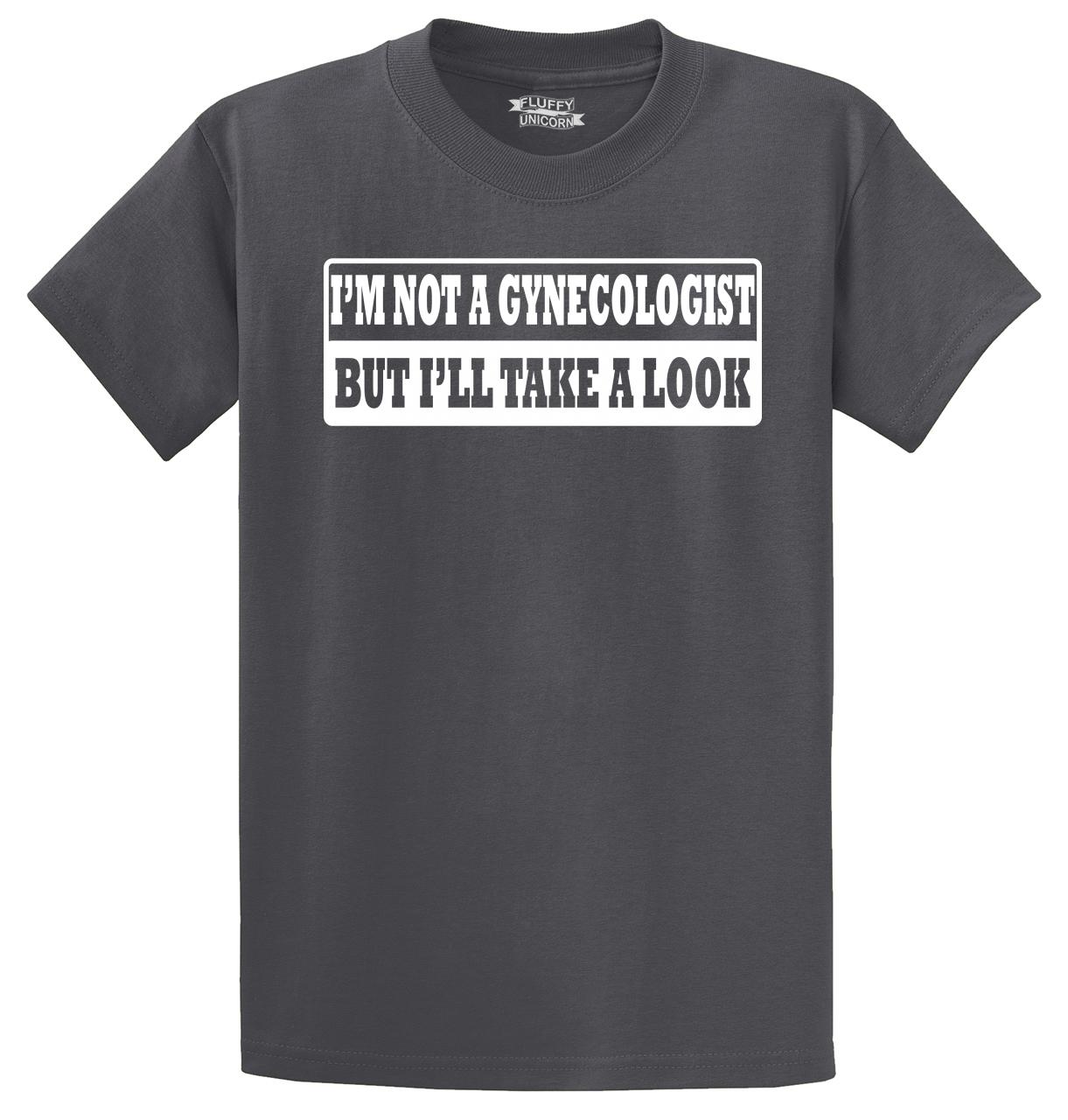 I'M NOT A GYNECOLOGIST BUT I'LL TAKE A LOOK doctor OBGYN black T-shirt S-5XL