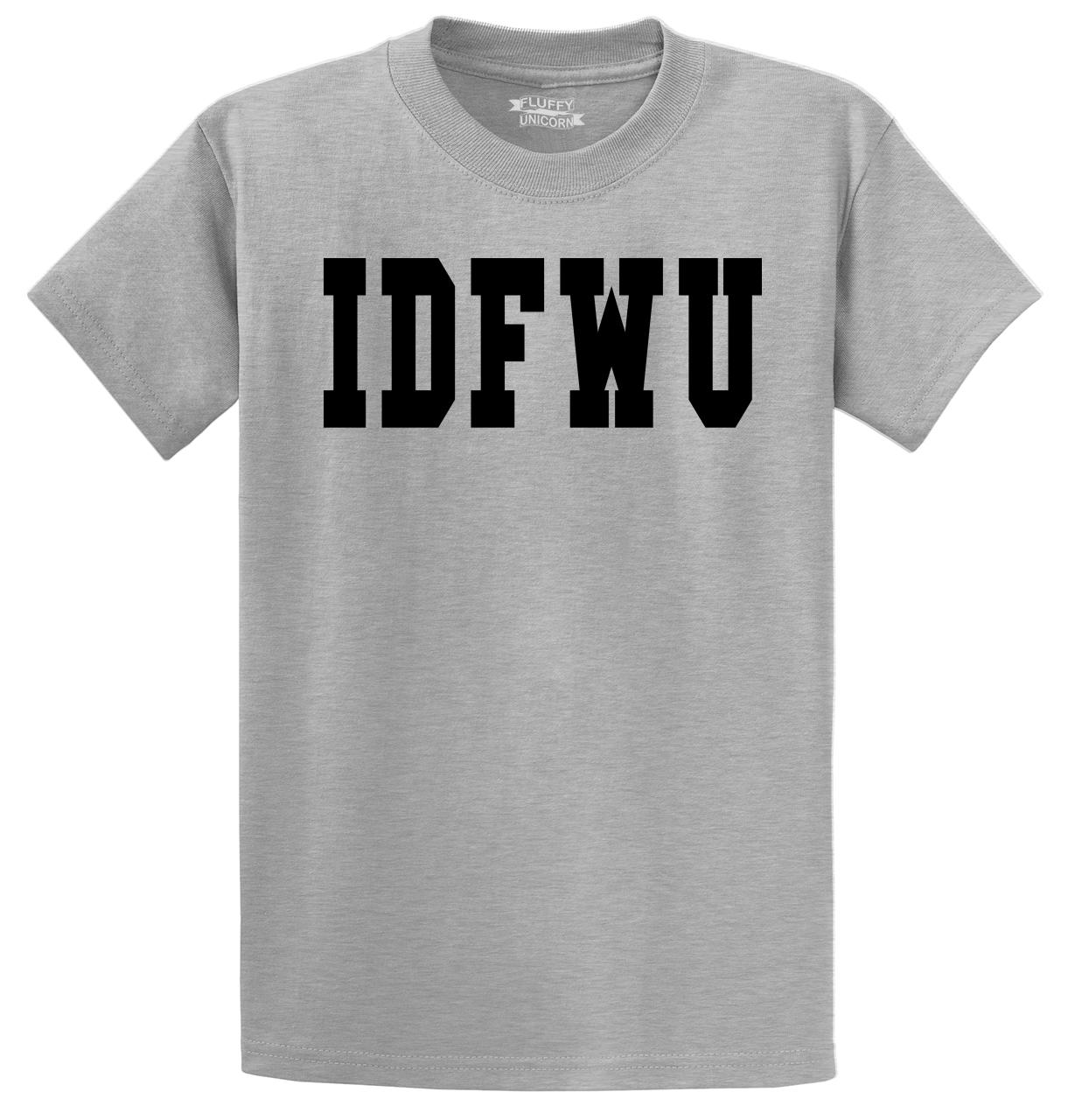 IDFWU T-shirt Hip Hop Rap I DON'T F**K WITH YOU Tee Adult Men  New