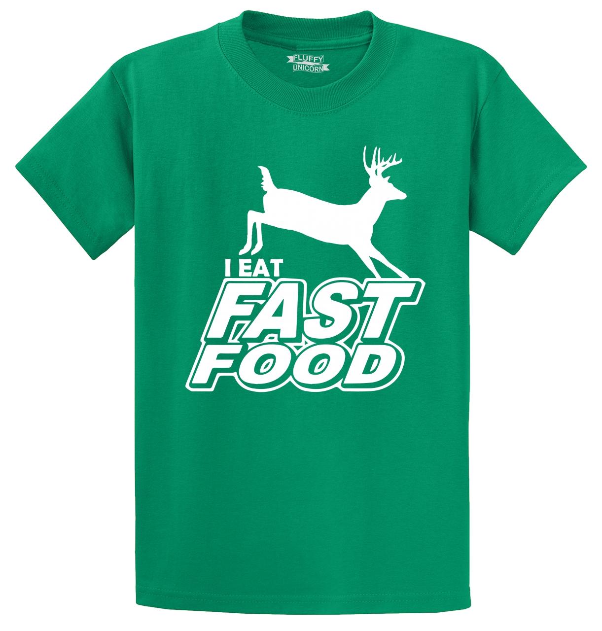 I Eat Fast Food Funny Hunter Deer Game Shooting Hunting Gift Tee Shirt up to 5X
