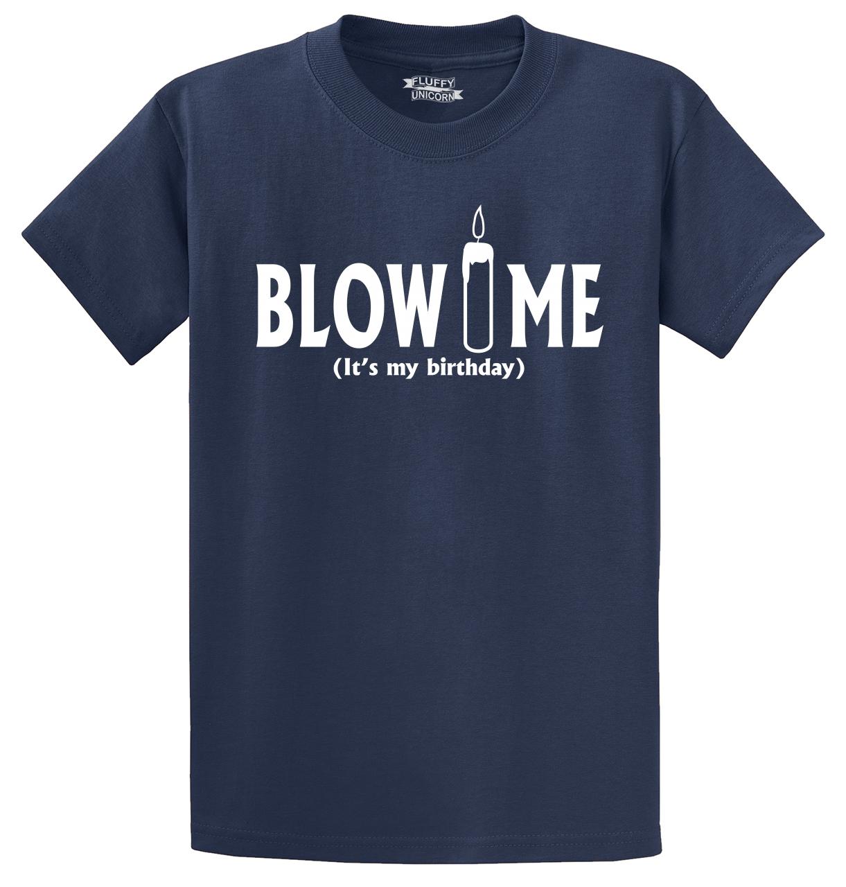 Blow Me Its My Birthday Funny T Shirt Cute B Day T Party Tee S 5xl
