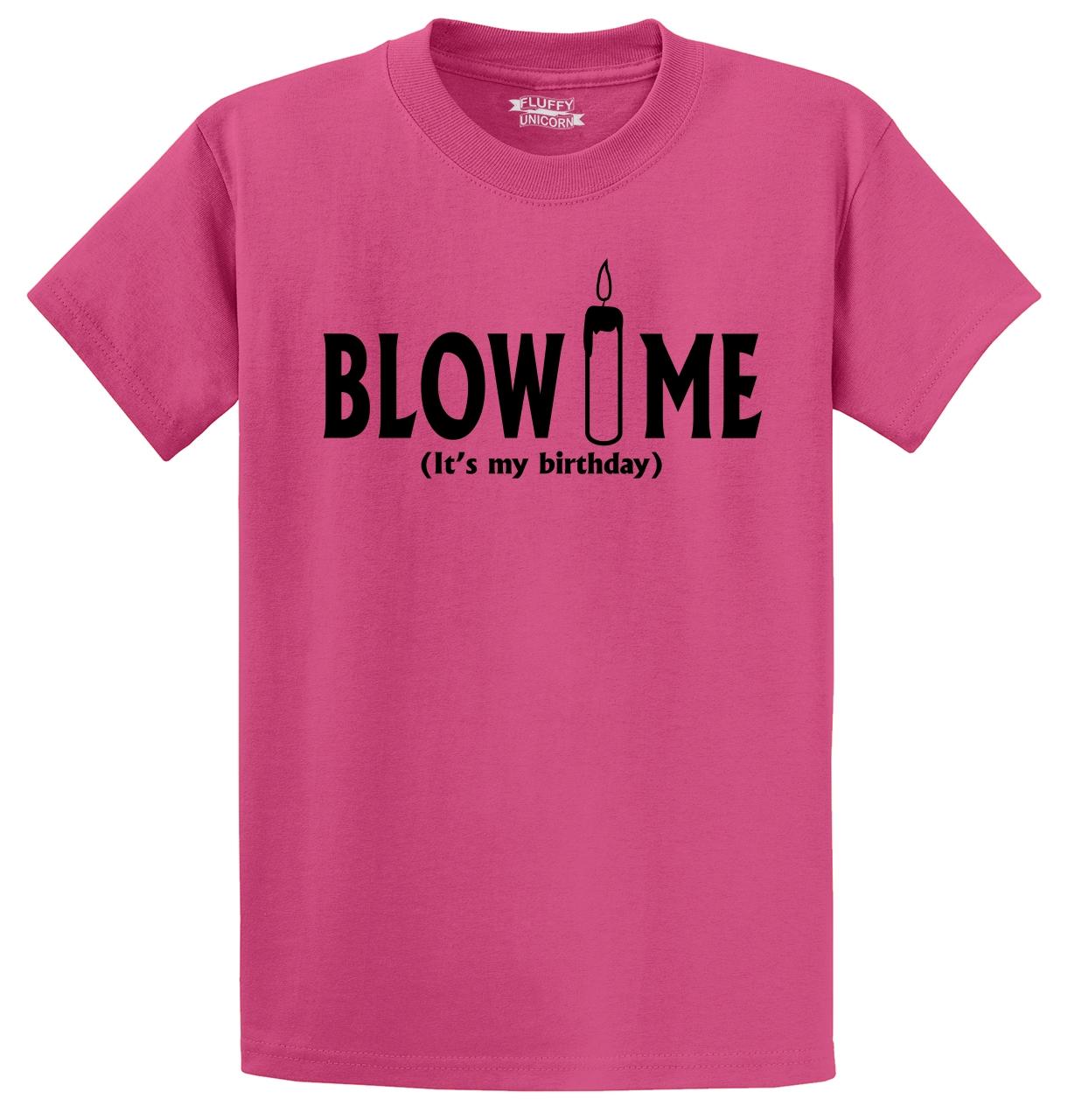 Blow Me Its My Birthday Funny T Shirt Cute B Day T Party Tee S 5xl 