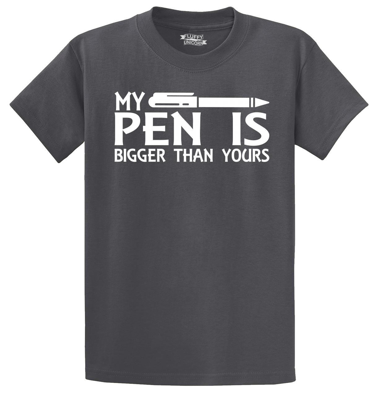 My Pen Is Bigger Than Yours Funny T Shirt Adult Rude Humor Sexual Tee Shirt Ebay
