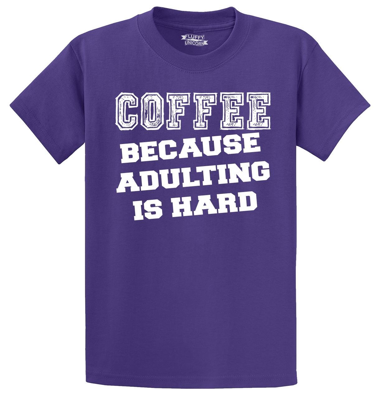 coffee because adulting is hard shirt