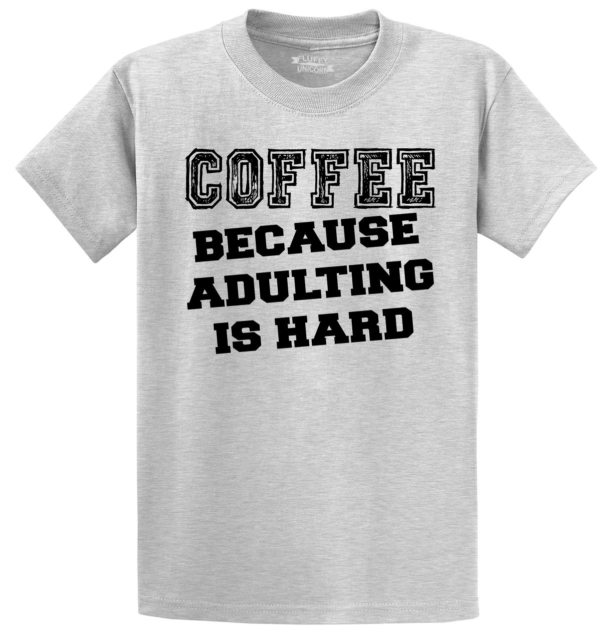 coffee because adulting is hard shirt