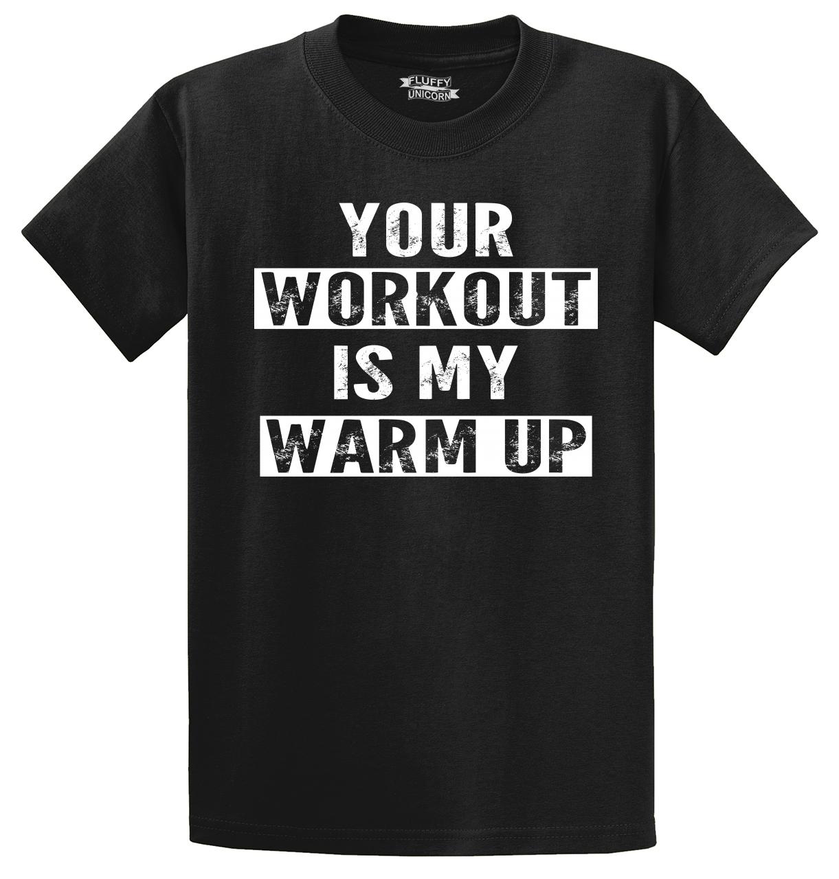 Your Workout Is My Warm Up Funny T Shirt Motivational Gym Workout Tee Ebay