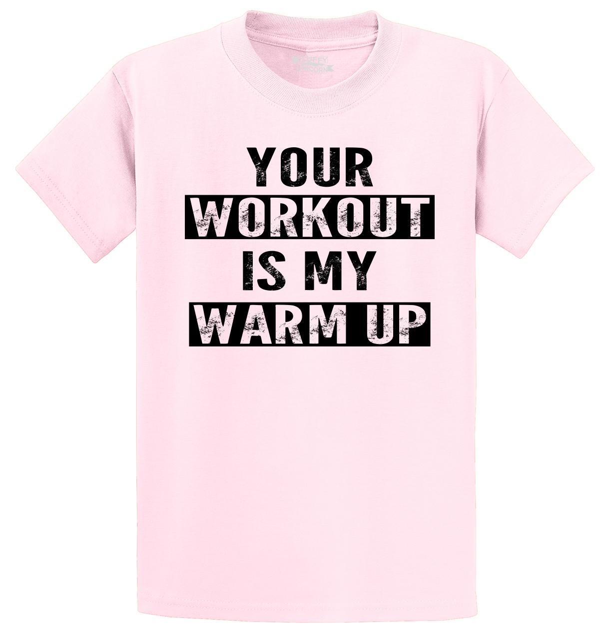 Your Workout Is My Warm Up Funny T Shirt Motivational Gym Workout Tee