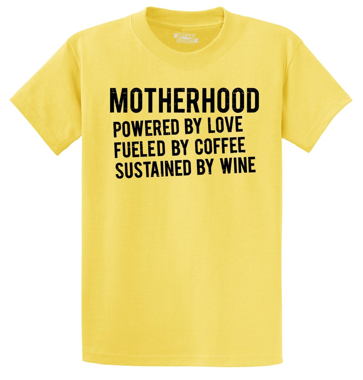 Mens Motherhood Powered By Love Fueled By Coffee Sustained By Wine T