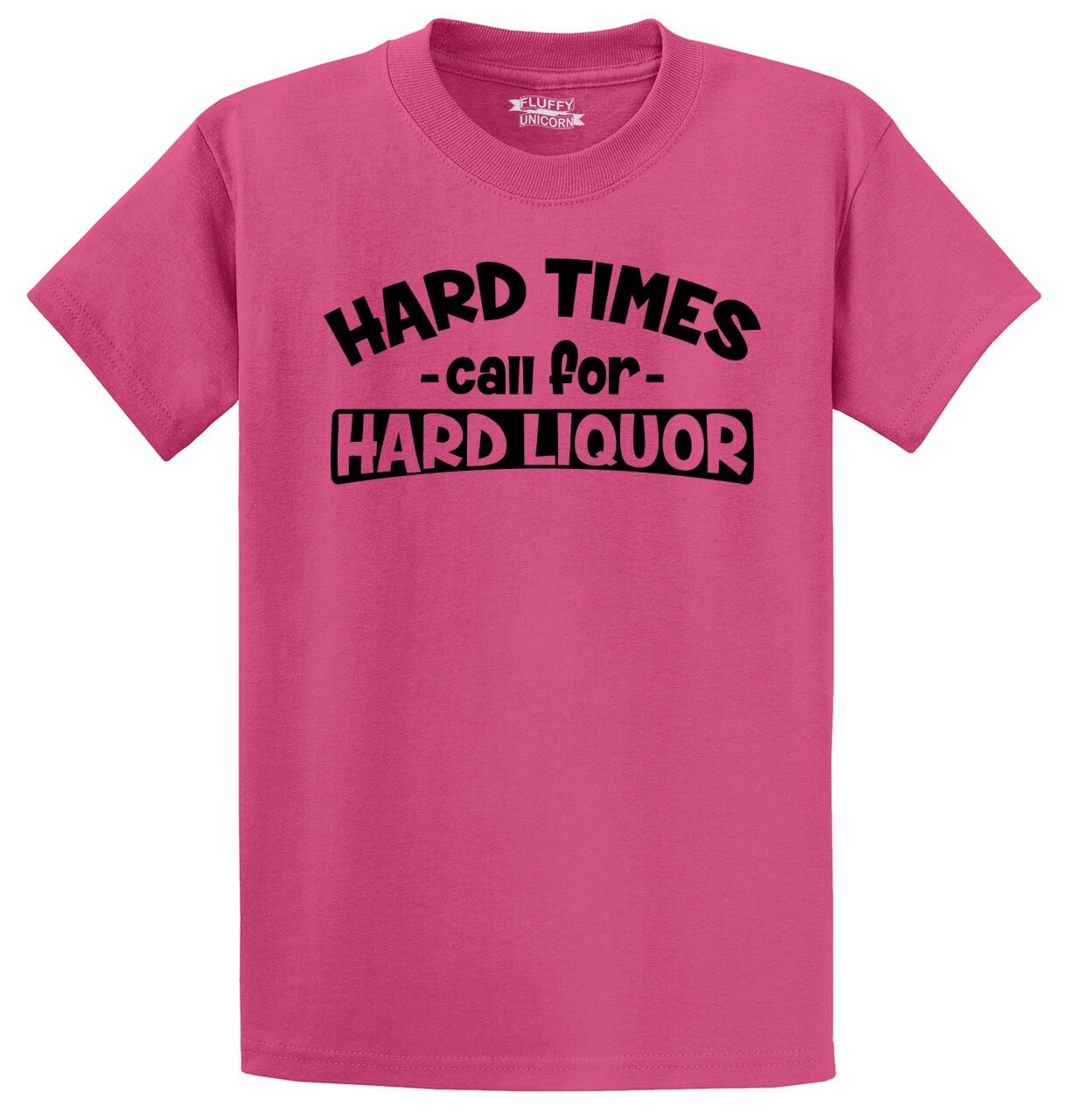 Hard Times Call for Hard Liquor Tshirt Gift for Friend Tough Times Drinking T Shirt