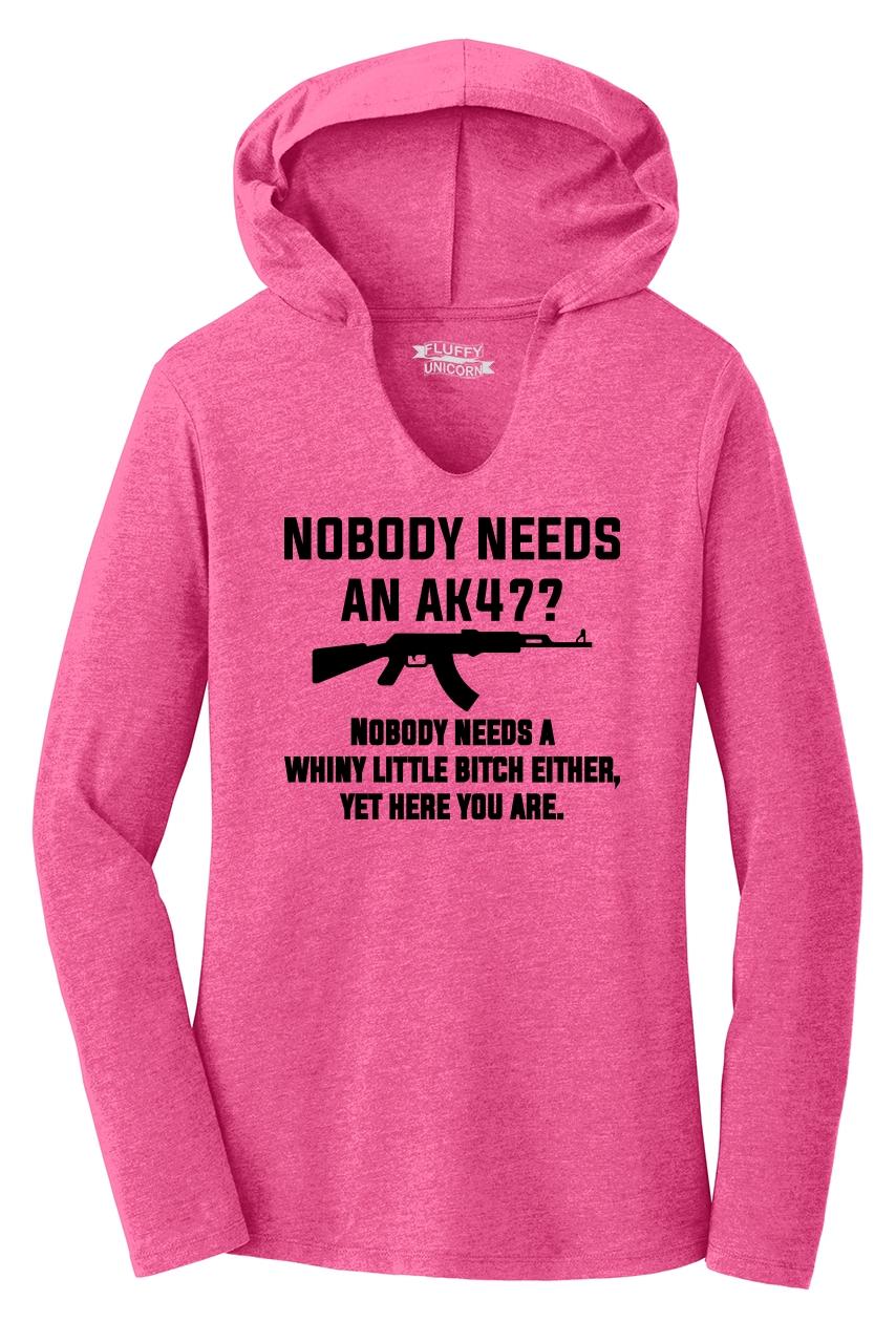 Nobody Needs A Firearm Nobody Needs A Little B**** Insult Hooded Sweatshirt 
