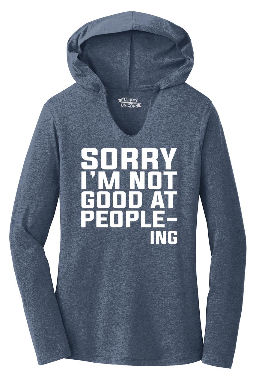 Sorry Not Good At People-ing Ladies Hoodie T-Shirt Anti Social College ...