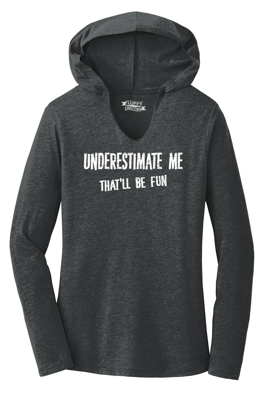 Sarcastic shirt That'll Be Fun Hoodie Christmas Hoodies For Women Inspirational Shirt Motivation Shirt Underestimate Me Funny Gift