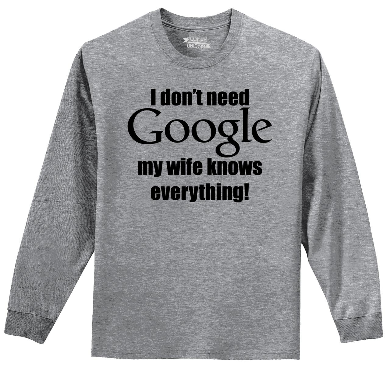 I Don't Need Google My Wife Knows Everything Mens Long Sleeve Shirt Husband Z1 