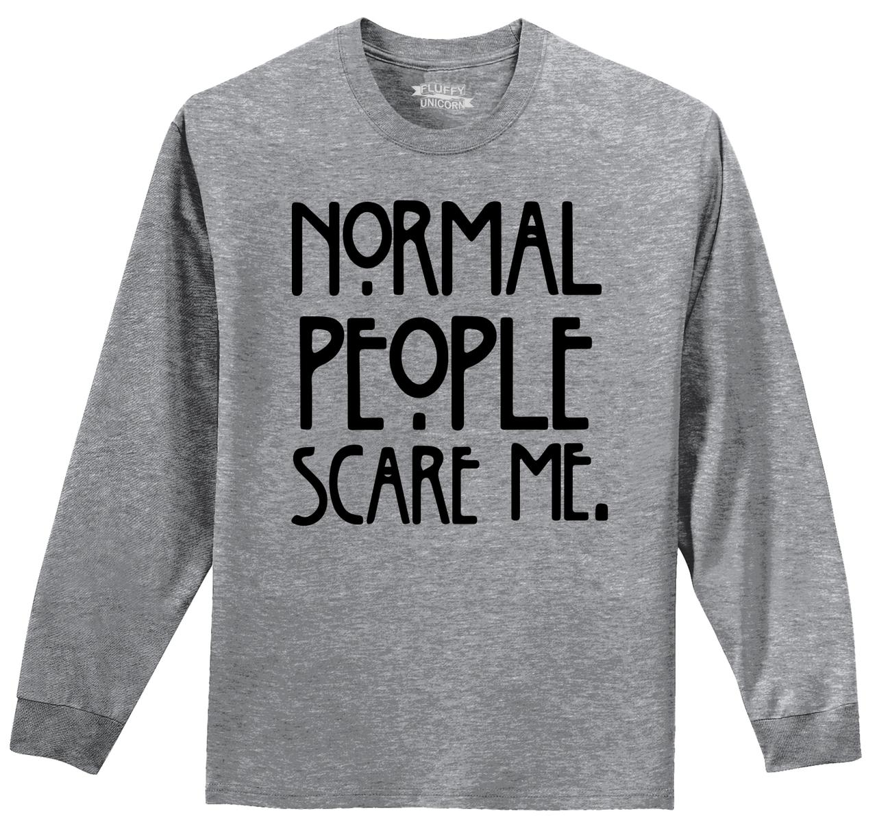 shirt normal people scare me