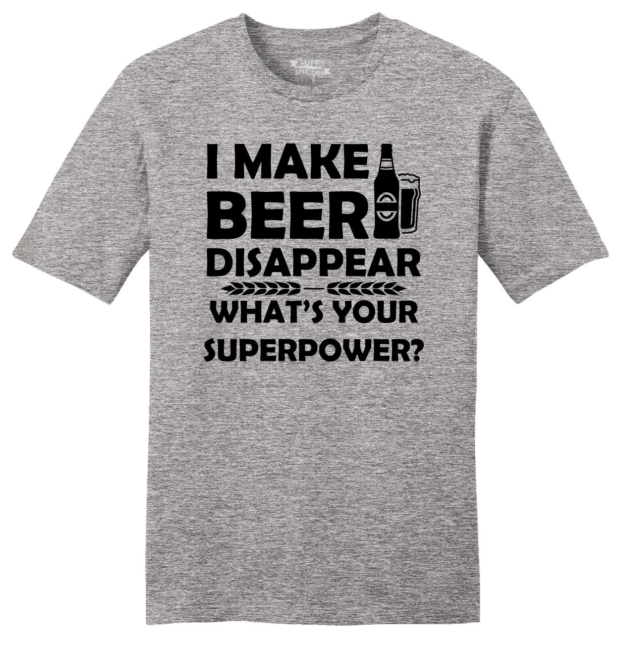 I Make Beer Disappear Superpower Funny Mens Soft T Shirt Alcohol Party ...