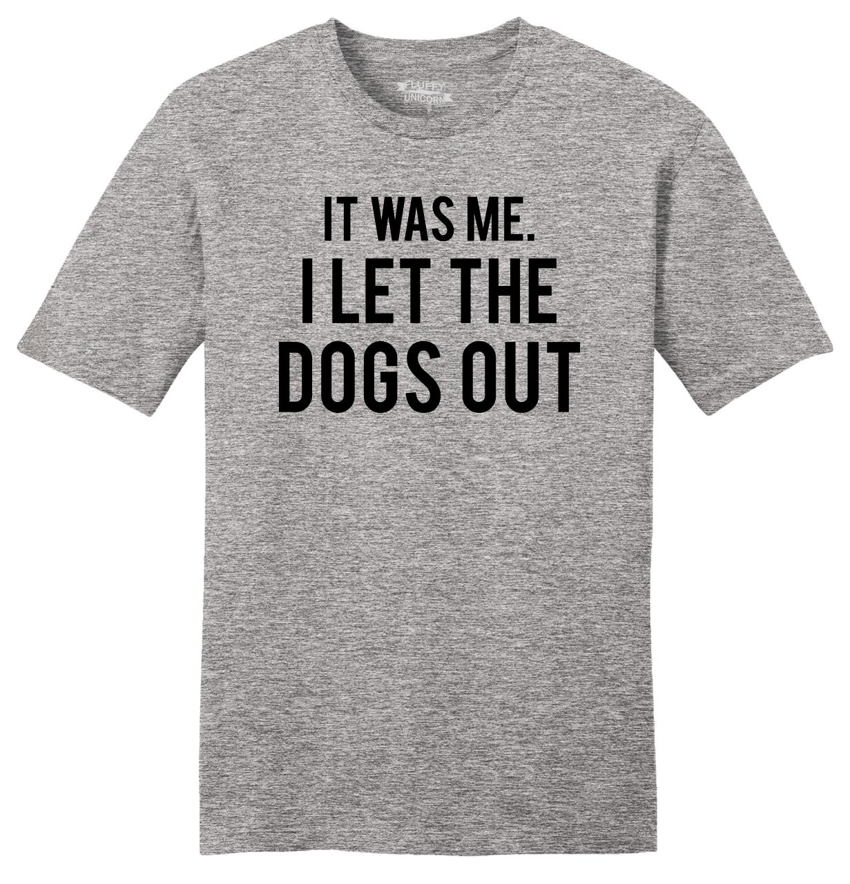 i let the dogs out t shirt