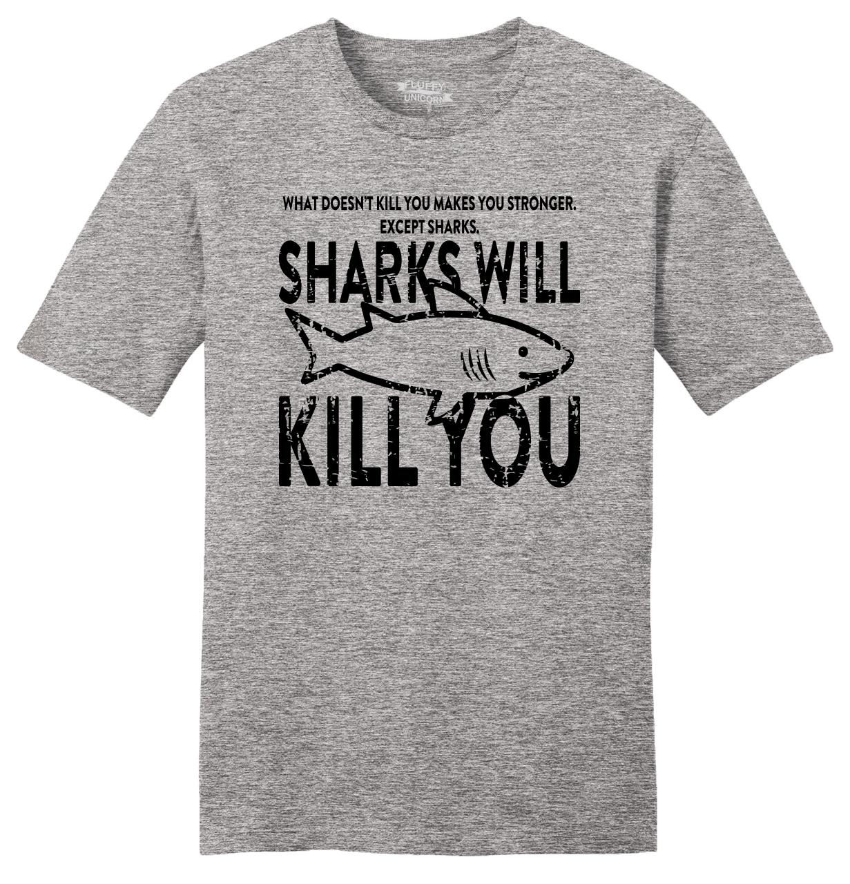 Sharks Will Kill You Funny Mens Soft T Shirt Animal College Party Tee ...