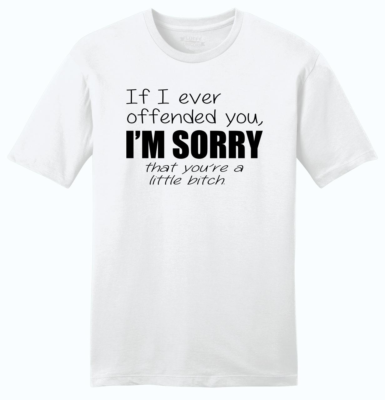 im sorry if i offended you shirt