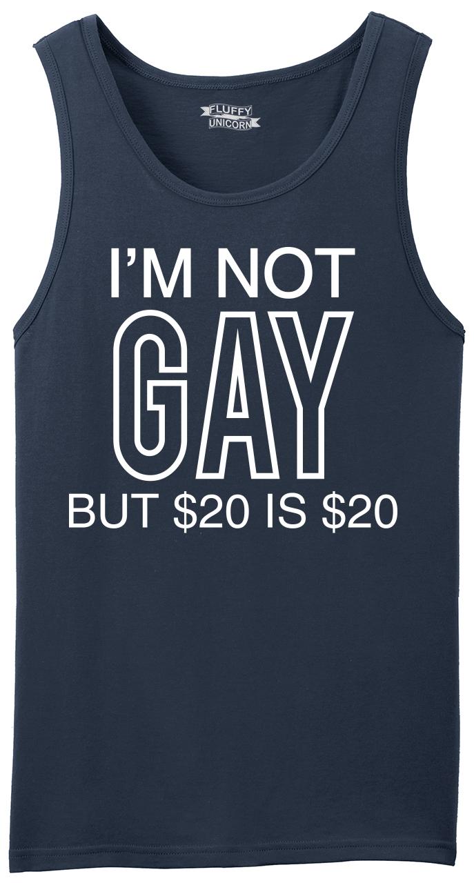 Im Not Gay But 20 Is 20 Funny Mens Tank Top Sexual Humor Party