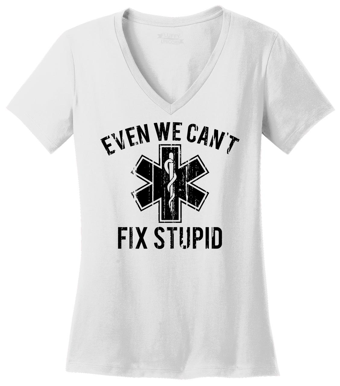 Even We Can't Fix Stupid Funny EMT Ladies V-Neck T Shirt Paramedic ...