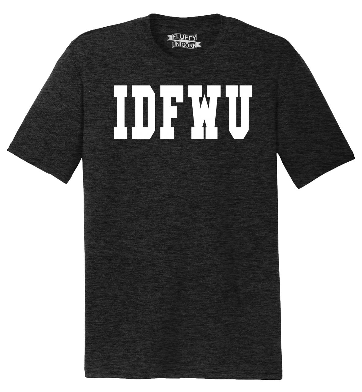 IDFWU T-shirt Hip Hop Rap I DON'T F**K WITH YOU Tee Adult Men  New