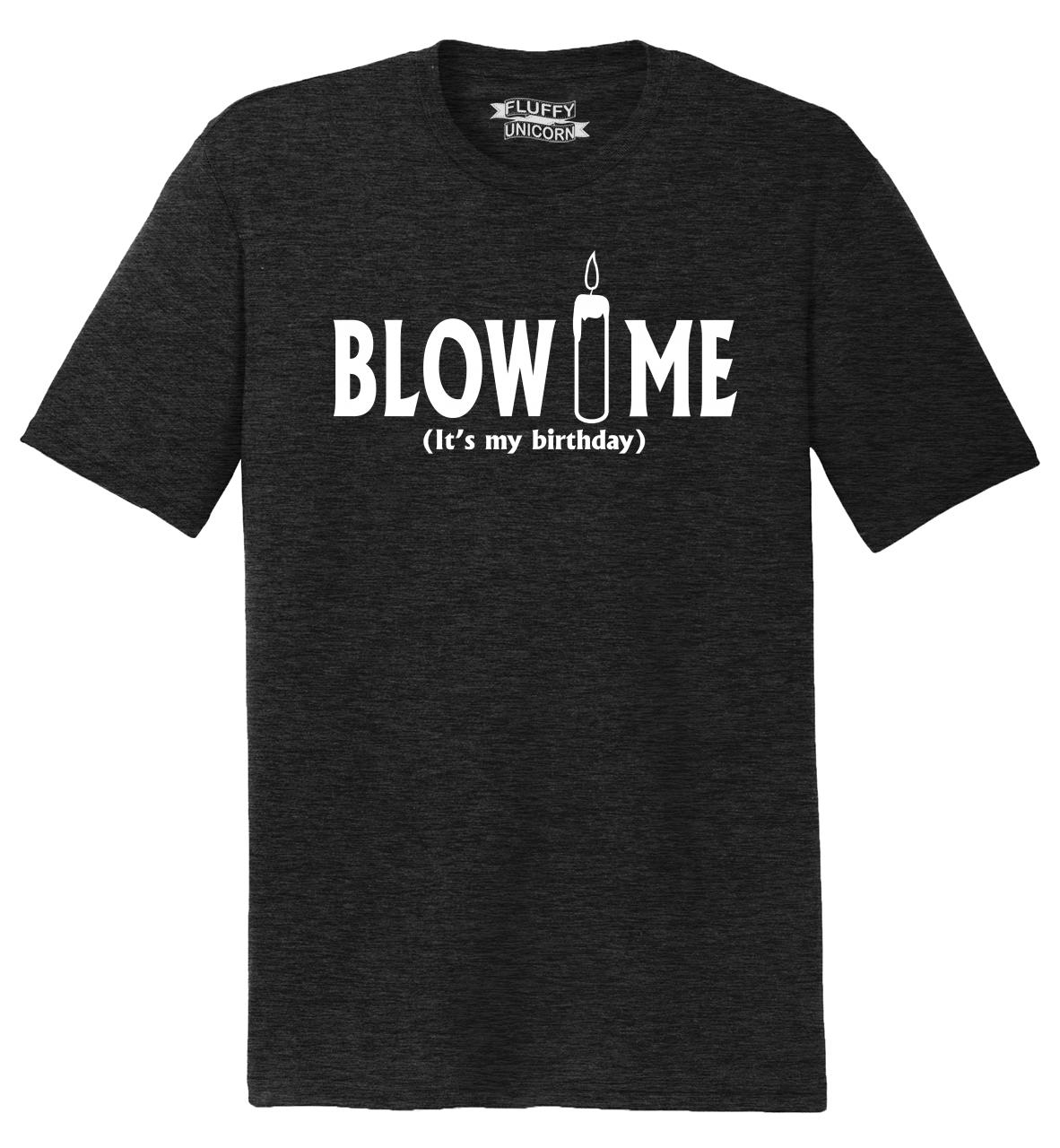Mens Blow Me It S My Birthday Funny Bday Party Shirt Tri Blend Tee Sex