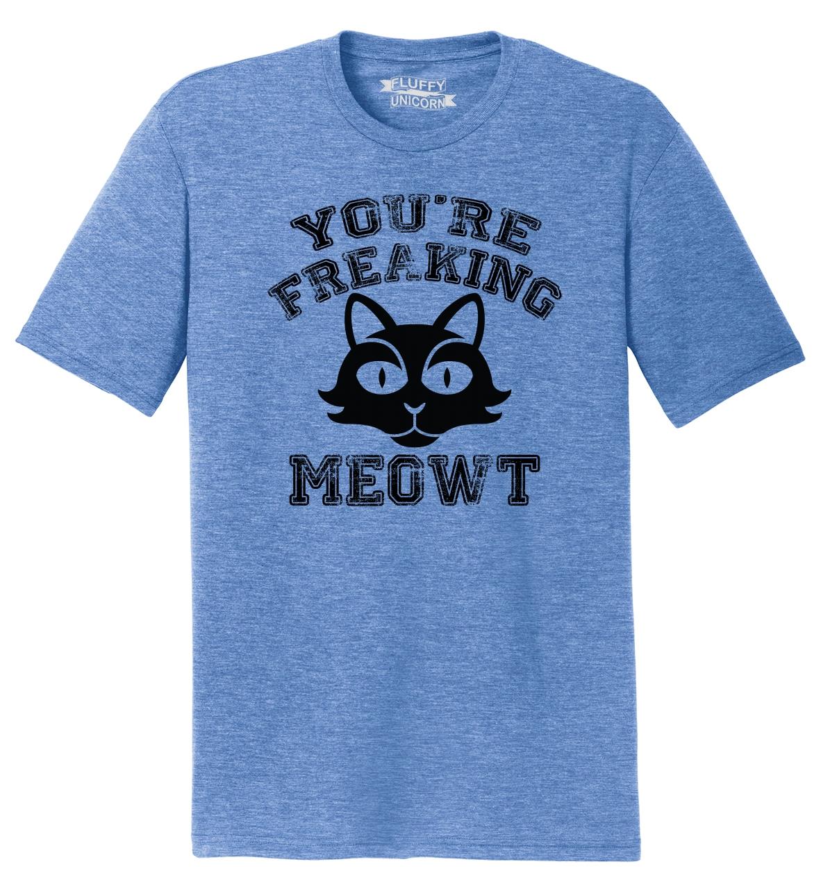 Mens You're Freaking Meowt Funny Cat Lover Shirt Tri-Blend Tee Kitten ...