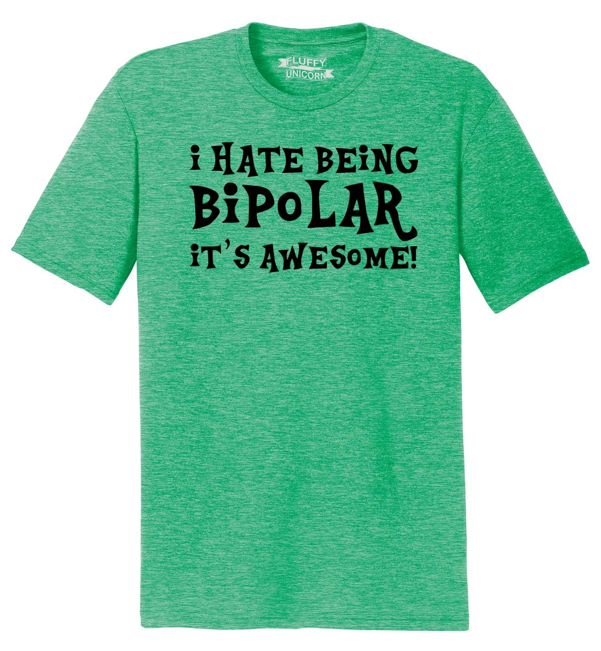 Mens I Hate Being Bipolar It's Awesome Funny Long Sleeve T-Shirt Moody Party 
