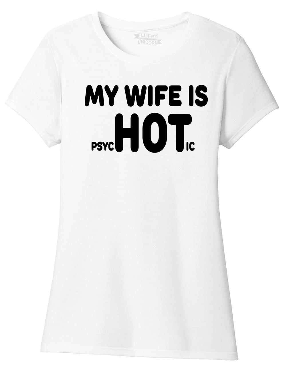 Ladies My Wife Is Psychotic Funny Marriage Shirt Tri Blend Tee Husband Ebay