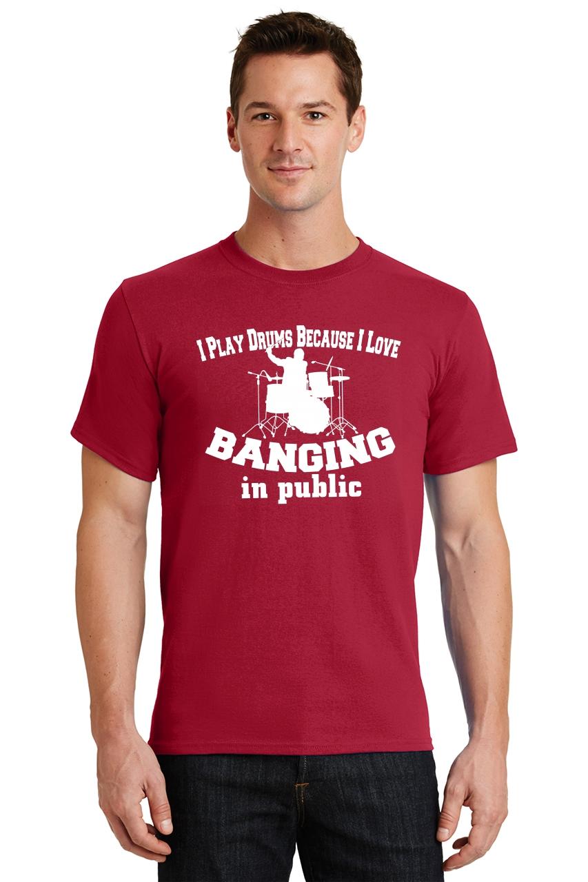 Mens I Play Drums I Like Banging In Public T Shirt Drummer
