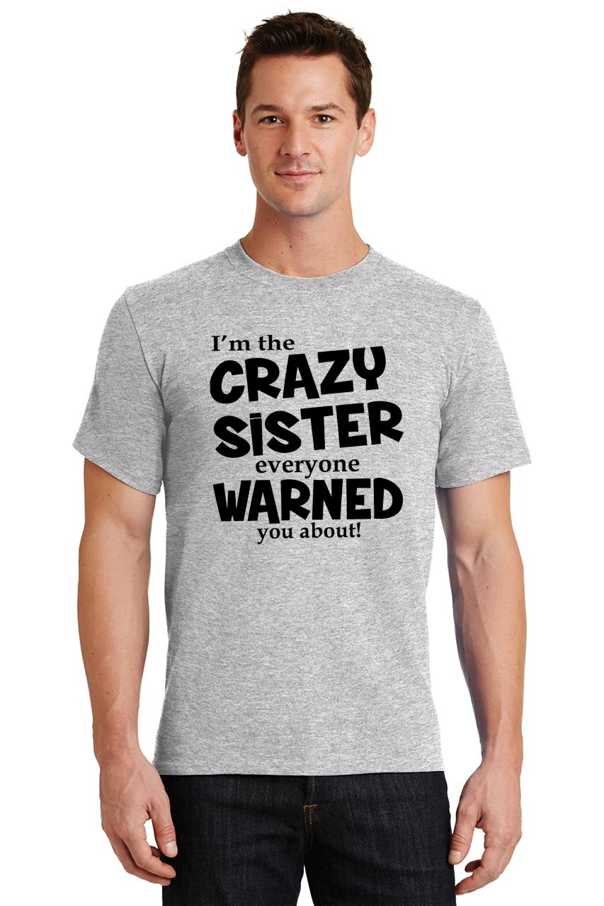 Mens I'm The Crazy Sister Warned About T-Shirt Sister Shirt | eBay