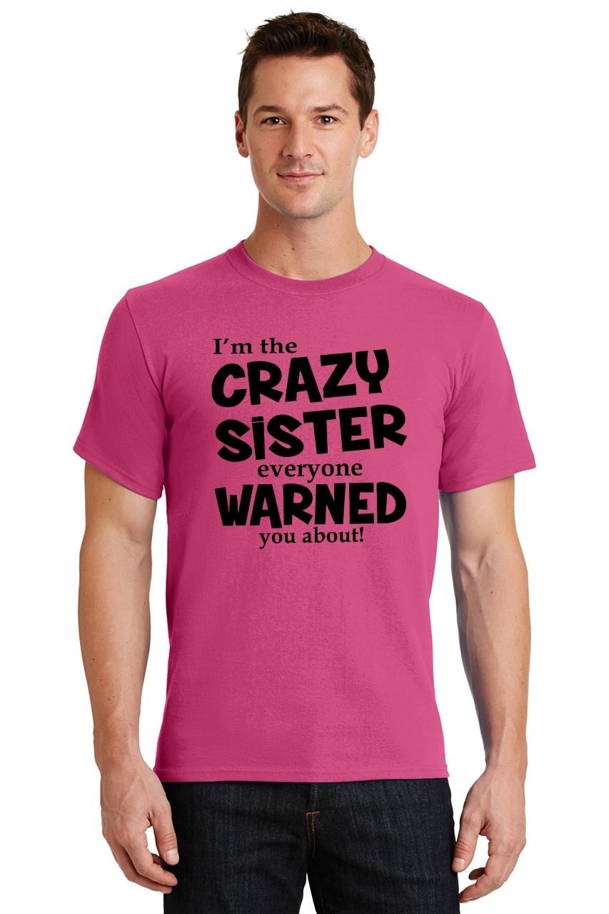 Mens Im The Crazy Sister Warned About T Shirt Sister Shirt Ebay 