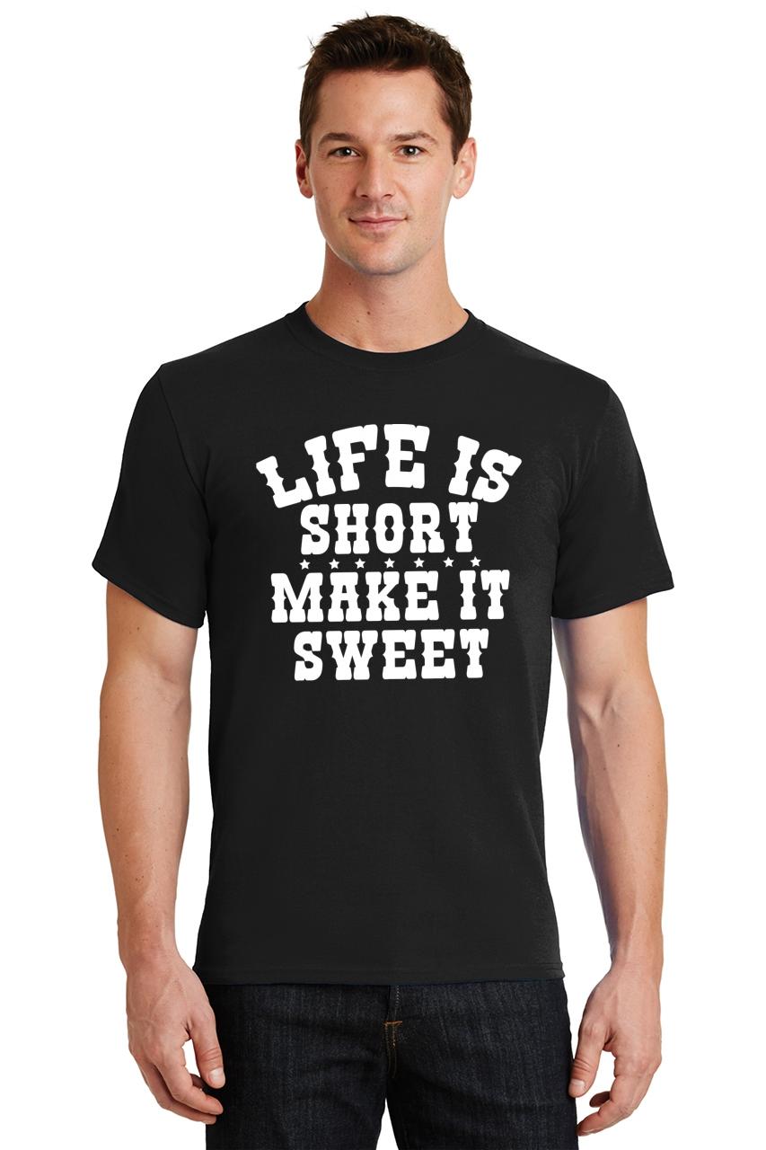 life is short make it sweet t shirt