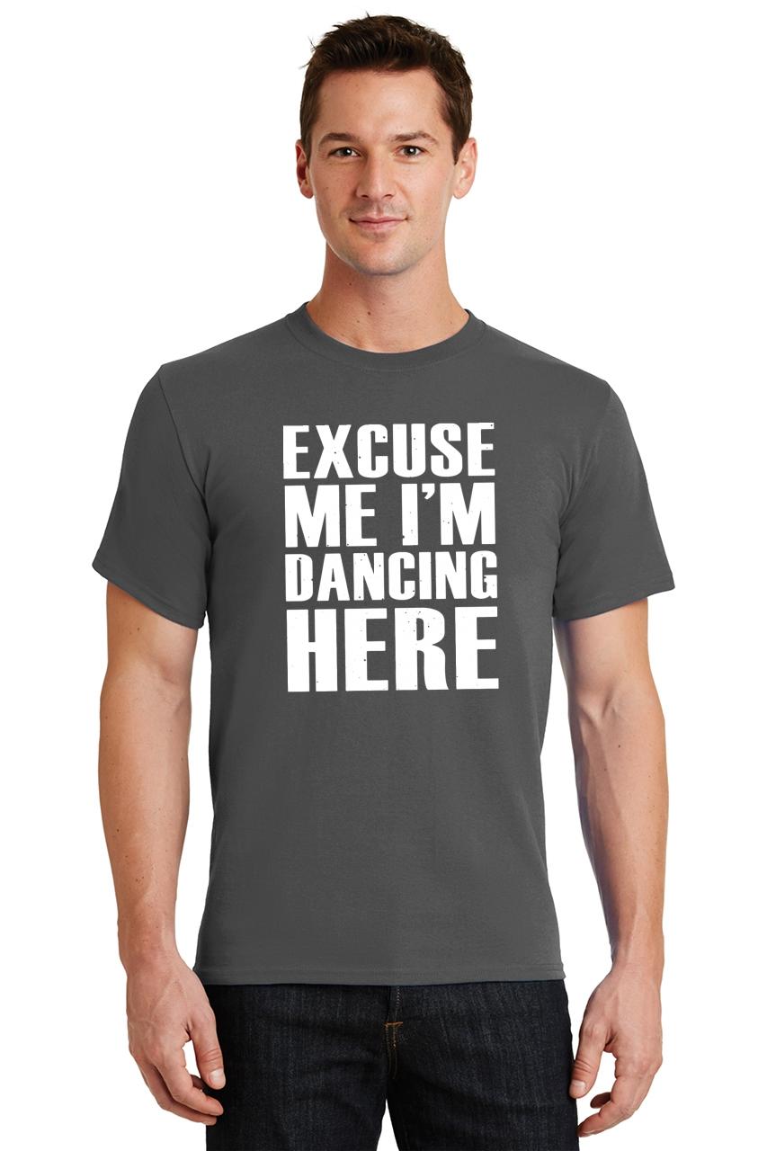 Mens Excuse Me I'm Dancing Here T-Shirt Dance Dancer Gym Studio | eBay