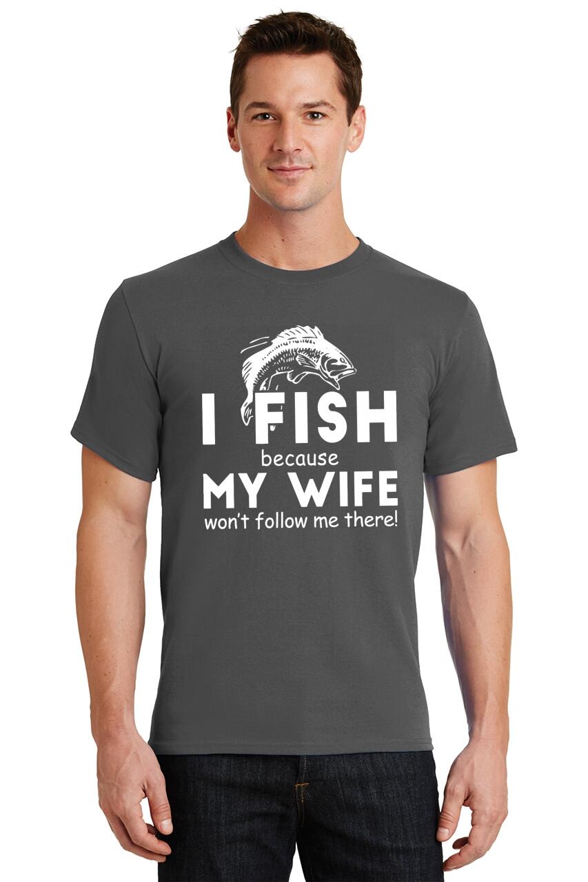 Mens I Fish Because My Wife Wont Follow Me There T-Shirt Fishing ...