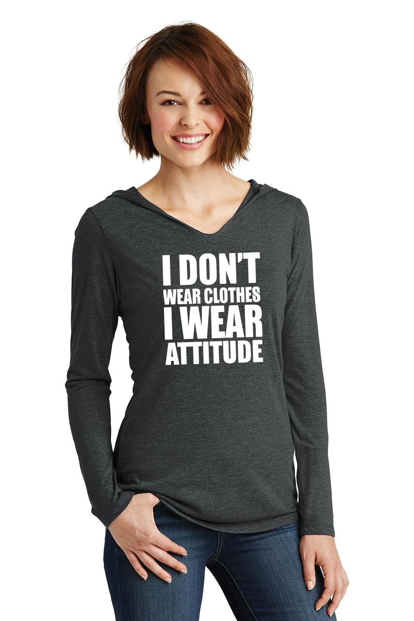 Ladies I Don't Wear Clothes Wear Attitude Hoodie Shirt Rude Mean | eBay