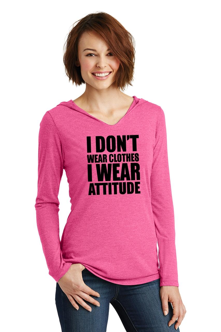 Ladies I Don't Wear Clothes Wear Attitude Hoodie Shirt Rude Mean | eBay