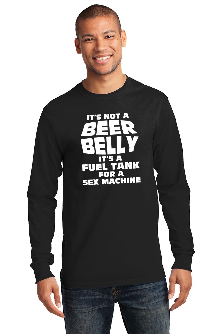 Mens Its Not Beer Belly Its Fuel Tank For Sex Machine Ls Tee Alcohol 