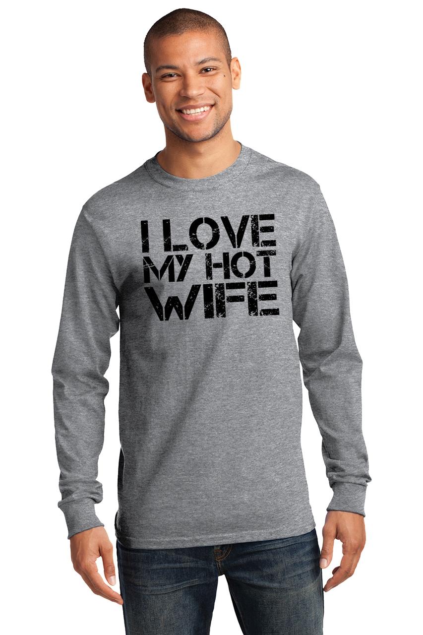 Mens I Love My Hot Wife Cute Valentines Day Gift Shirt L/S Tee Husband ...