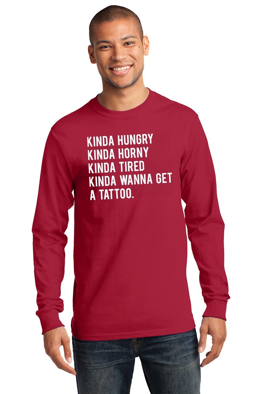 Mens Kinda Hungry Horny Tired Want A Tattoo Ls Tee Food Sex Ebay 4022