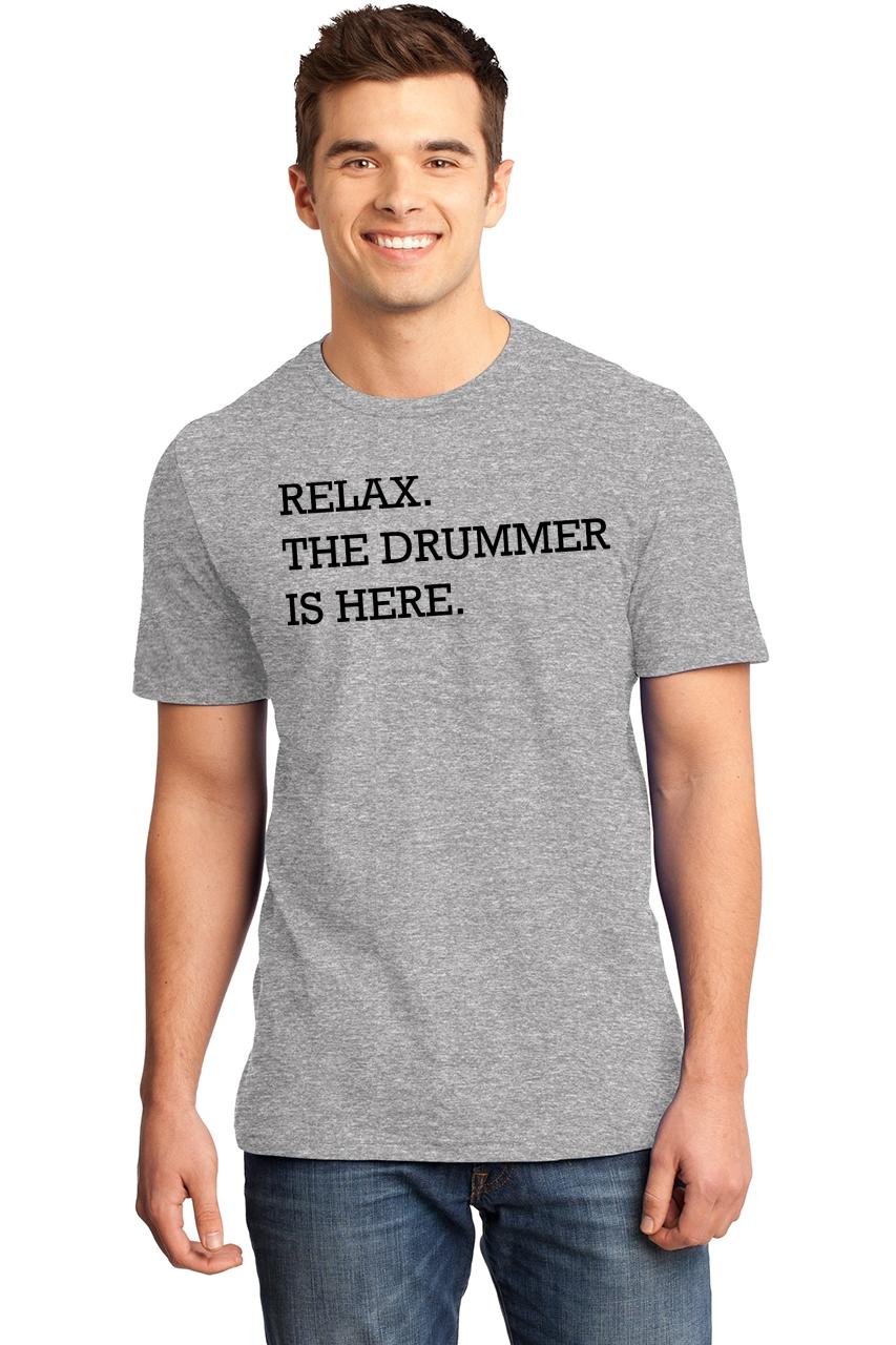 relax the drummer is here t shirt