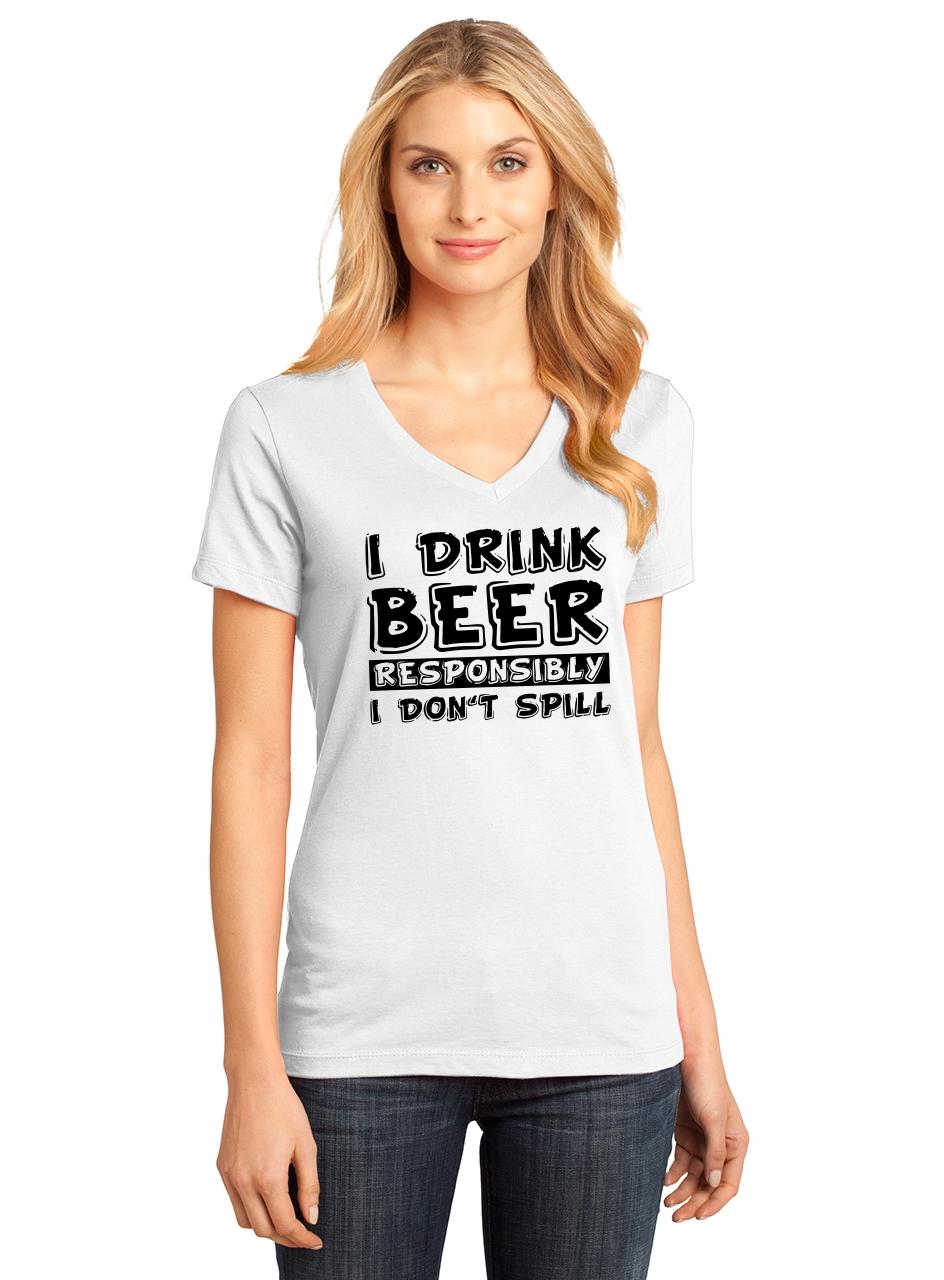 Ladies I Drink Beer Responsibly I don't Spill V-neck Tee Party College ...