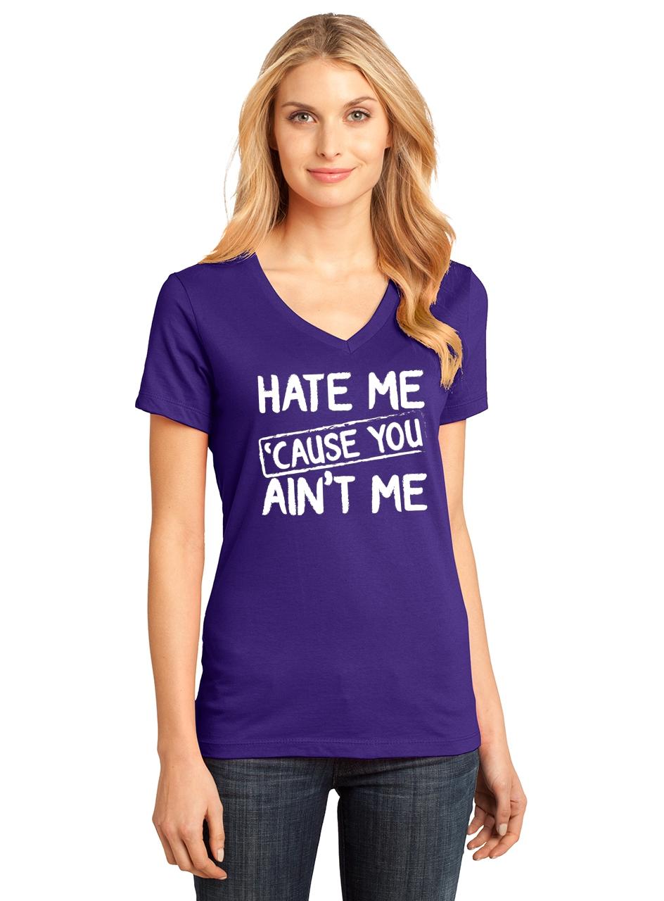 ladies-hate-me-cause-you-aint-me-v-neck-tee-jealous-haters-motivational