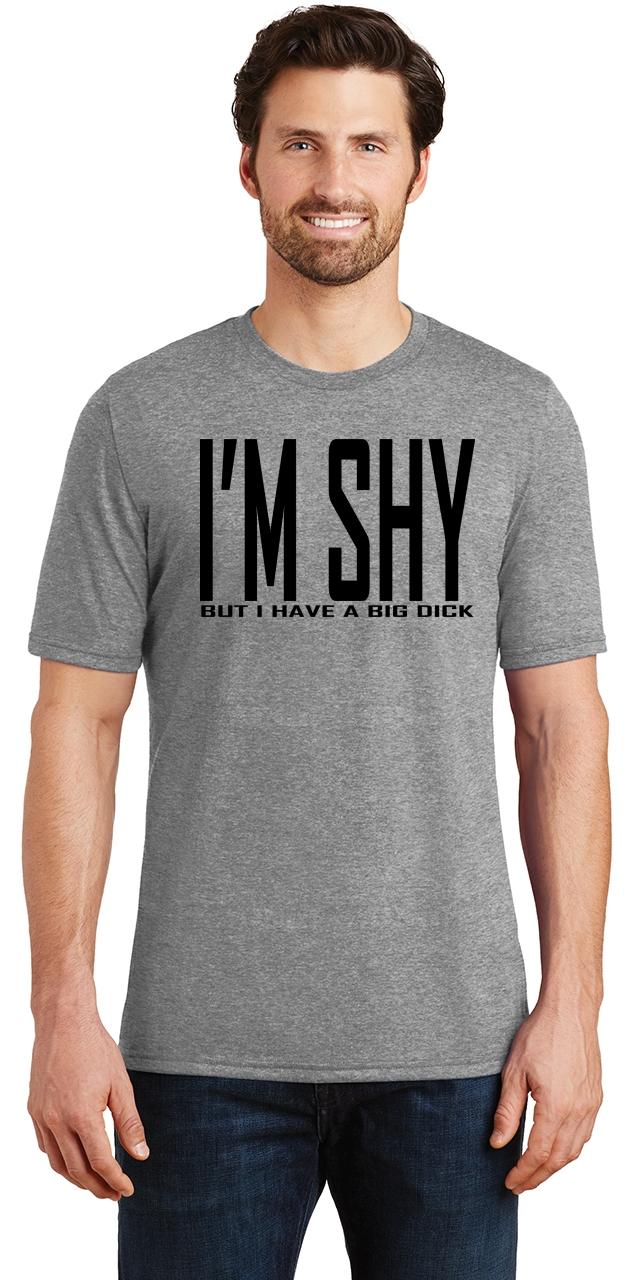 Mens I 039 M Shy But I Have Mens I 039 M Shy But I Have