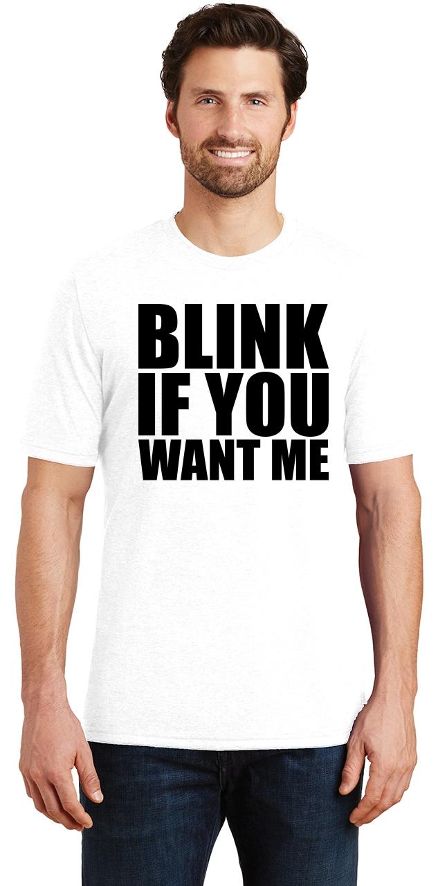 Mens Blink If You Want Me Funny Sexual Shirt Tri Blend Tee Party Flirty Ebay