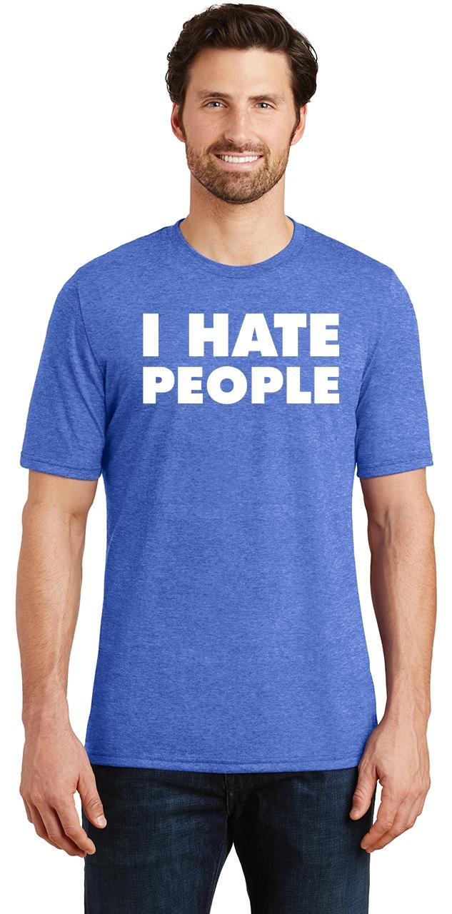 Mens I Hate People Funny Antisocial Shirt Tri-Blend Tee People Person ...