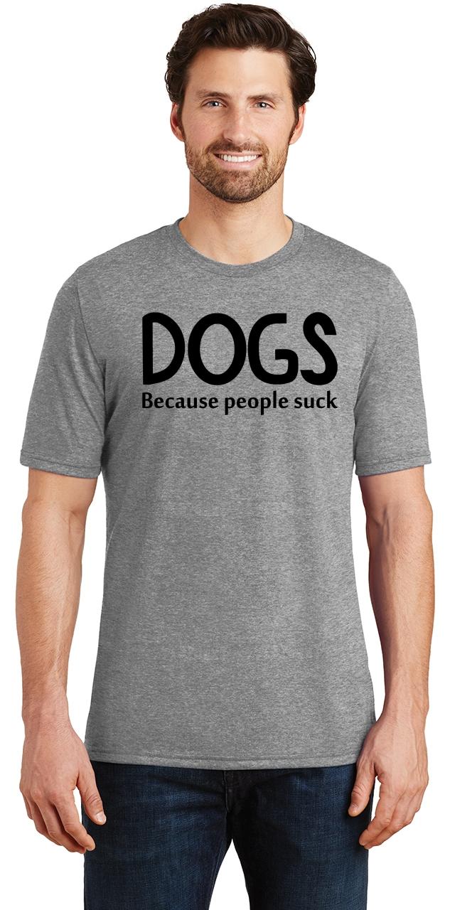 Mens Dogs Because People Suck Funny Tee Tri-Blend Tee Puppy Animal Anti ...