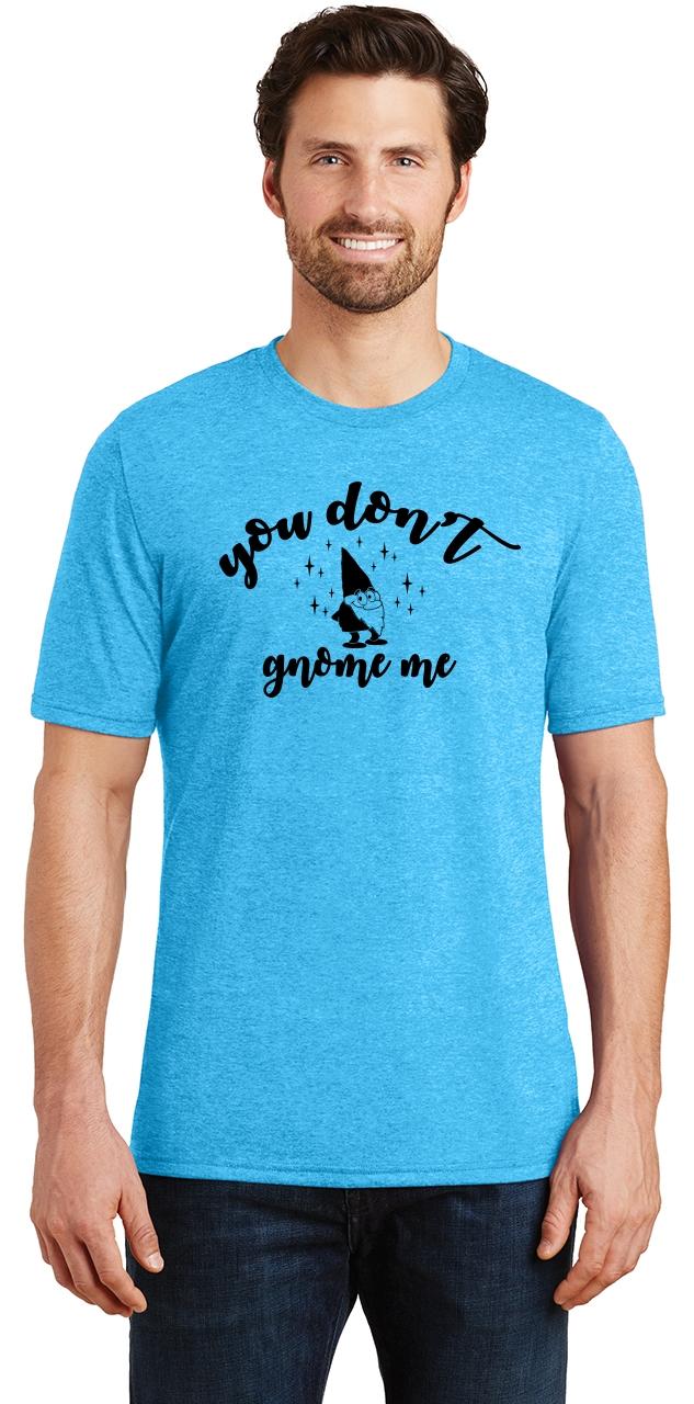 you dont gnome me shirt